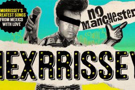 Mexrrissey: México + Morrissey